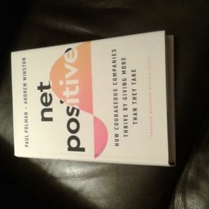 Net Positive: How courageous companies thrive by giving more than they take